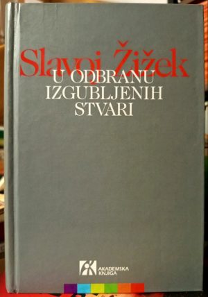 Slavoj Žižek - U odbranu izgubljenih stvari