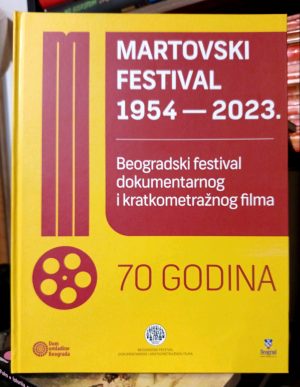 Martovski festival 1954 - 2023. (Beogradski festival dokumentarnog i kratkometražnog filma; priredio: Radenko Ranković)