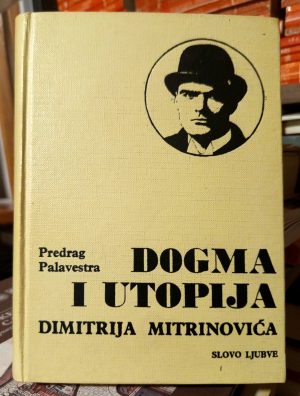 Predrag Palavestra - Dogma i utopija Dimitrija Mitrinovića