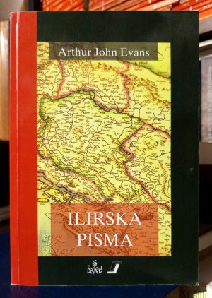 Arthur John Evans - Ilirska pisma; Illyrian Letters