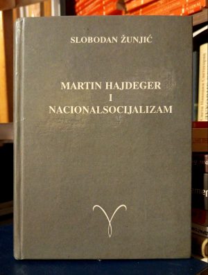 Slobodan Žunjić - Martin Hajdeger i nacionalsocijalizam