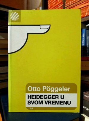 Otto Poggeler - Heidegger u svom vremenu