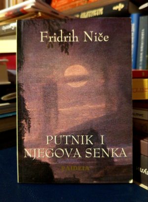 Fridrih Niče - Putnik i njegova senka