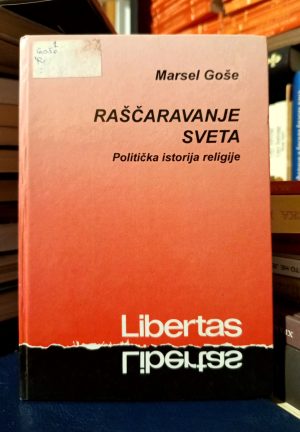 Marsel Goše - Raščaravanje sveta