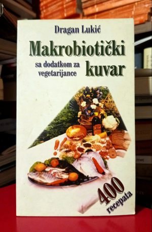 Dragan Lukić - Makrobiotički kuvar