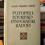 Ivan Frano Jukić - Putopisi i istorisko-etnografski radovi