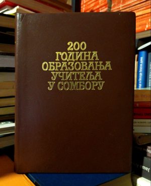 200 godina obrazovanja učitelja u Somboru