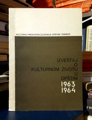 Izveštaj o kulturnom životu u opštini 1963-1964 (Sombor)