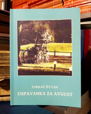 Farkaš Ištvan - Uspavanka za avgust