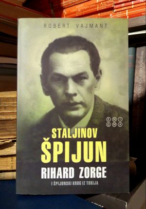 Robert Vajmant - Staljinov špijun: Rihard Zorge i špijunski krug iz Tokija