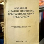 Izdajnik i ratni zločinac Draža Mihailović pred sudom