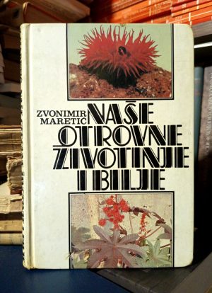 Zvonimir Maretić - Naše otrovne životinje i biljke