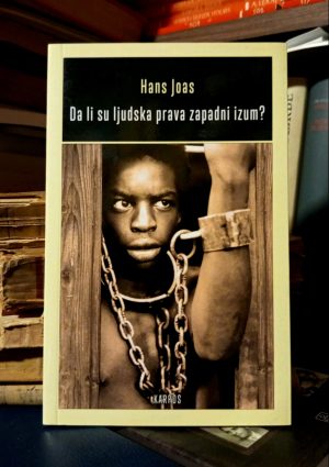 Hans Joas - Da li su ljudska prava zapadni izum?