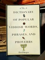 Fred Kogos - The Dictionary of Popular Yiddish Words, Phrases, and Proverbs