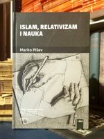 Marko Pišev - Islam, relativizam i nauka