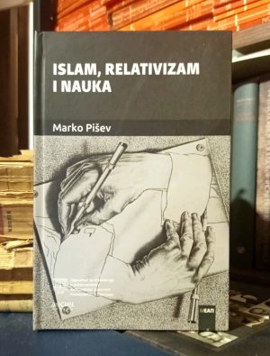 Marko Pišev - Islam, relativizam i nauka