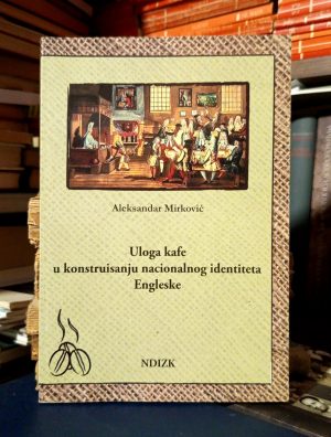 Aleksandar Mirković - Uloga kafe u konstruisanju nacionalog identiteta Engleske