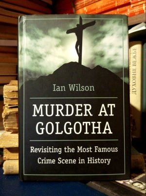 Ian Wilson - Murder at Golgotha