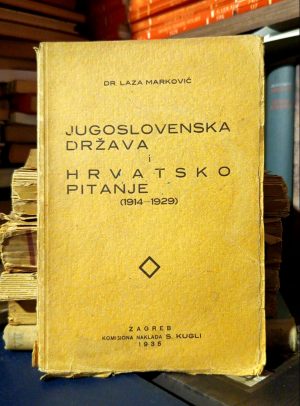 Laza Marković - Jugoslovenska država i hrvatsko pitanje 1914-1929