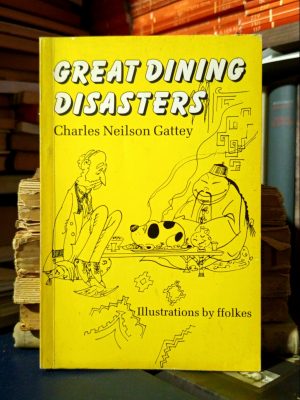 Charles Nielson Gattey - Great Dining Disasters