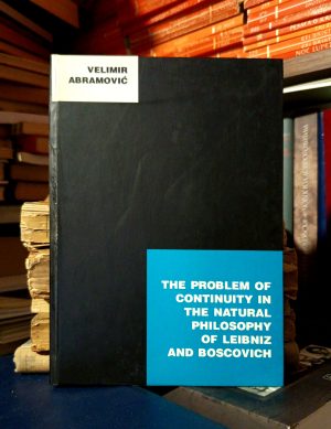 Velimir Abramović - The Probelem of Continuity in the Natural Philosophy of Leibniz and Boscovich