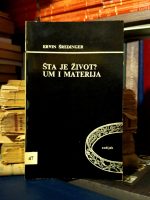 Ervin Šredinger - Šta je život? Um i materija
