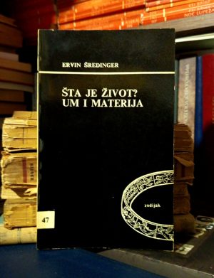 Ervin Šredinger - Šta je život? Um i materija