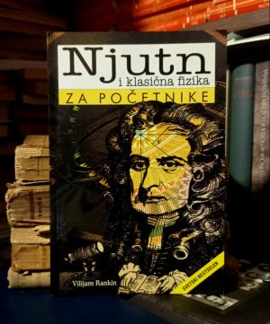 Vilijam Rankin - Njutn i klasična fizika za početnike