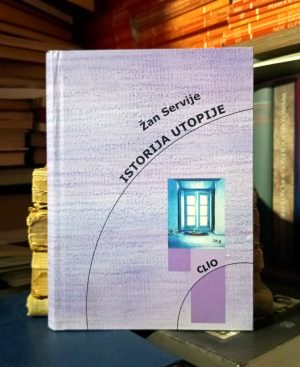 Žan Servije - Istorija utopije