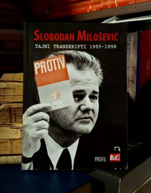 Slobodan Milošević - Tajni transkripti 1995-1998