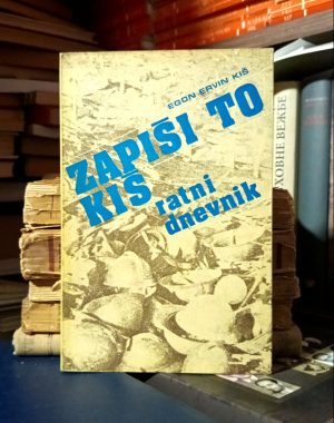 Egon Ervin Kiš - Zapiši to Kiš: ratni dnevnik