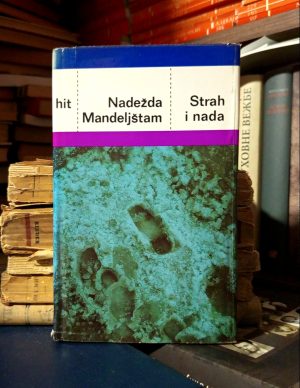 Nadežda Mandeljštam - Strah i nada