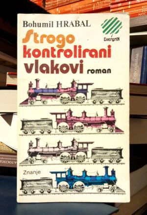 Bohumil Hrabal - Strogo kontrolirani vlakovi