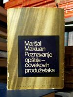 Maršal Makluan - Poznavanje opštila - čovekovih produžetaka