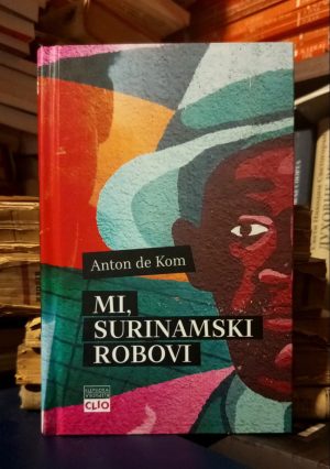 Anton de Kom - Mi, surinamski robovi