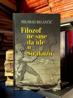 Milorad Belančić - Filozof ne sme da ide u Sirakuzu