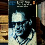 Arthur Miller - I Don't Need You Any More and other stories