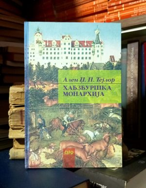 Alen Dž. P. Tejlor - Habzburška monarhija