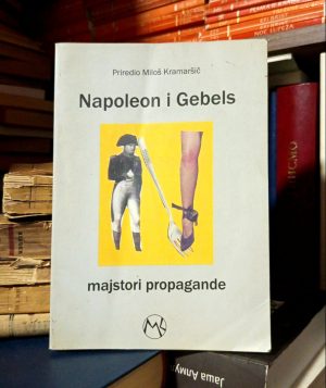 Miloš Kramaršič - Napoleon i Gebels: majstori propagande