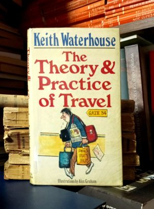 Keith Waterhouse - The Theory & Practice of Travel