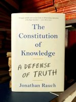 Jonathan Rauch - The Constitution of Knowledge: A Defense of Truth