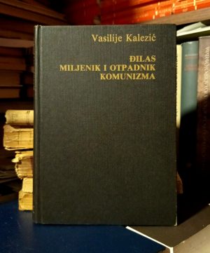 Vasilije Kalezić - Đilas: miljenik i otpadnik komunizma