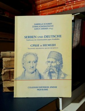Gabriella Schubert, Zoran Konstantinović, Ulrich Zweiner - Srbi i Nemci: tradicije zajedništva protiv predrasuda