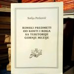 Sofija Petković - Rimski predmeti od kosti i roga sa teritorije Gornje Mezije