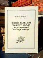 Sofija Petković - Rimski predmeti od kosti i roga sa teritorije Gornje Mezije