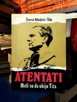 Živorad Mihajlović-Šilja - Atentati: hteli su da ubiju Tita