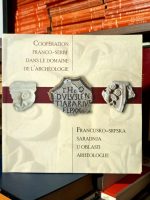 Francusko-srpska saradnja u oblasti arheologije / Cooperation Franco-Serbe Dans le Domaine de l' Archeologie