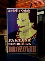Andrija Čolak - Paklena rezidencija Brozovih