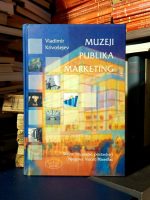 Vladimir Krivošejev - Muzeji, publika, marketing (Stalne muzejske postavke i Njegova Visost Posetilac)
