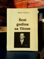 Marko Vrhunec - Šest godina sa Titom